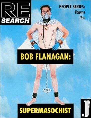 Bob Flanagan, Supermasochist