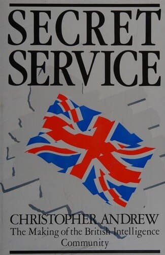 Her Majesty's Secret Service: The Making of the British Intelligence Community
