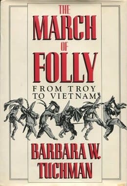 The March of Folly: From Troy to Vietnam