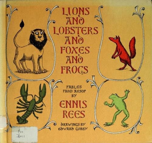 Lions and Lobsters and Foxes and Frogs: Fables from Aesop