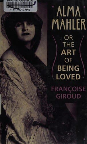 Alma Mahler, Or, The Art of Being Loved