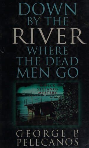 Down by the River where the Dead Men Go