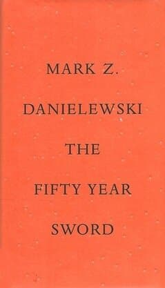 Mark Z. Danielewski's The Fifty Year Sword