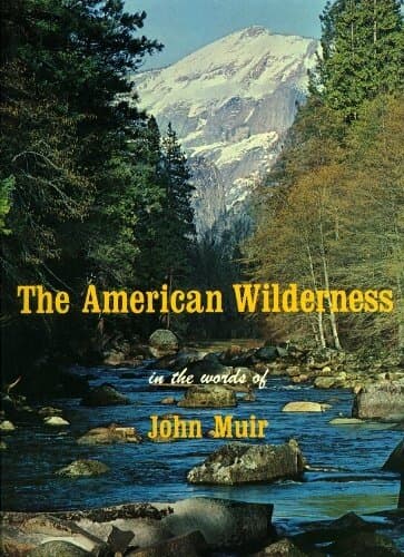 The American Wilderness, in the Words of John Muir