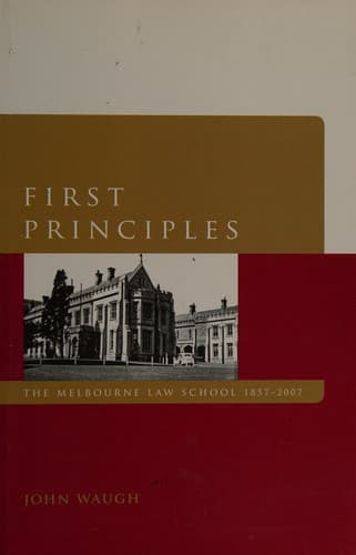 First Principles: The Melbourne Law School 1857-2007