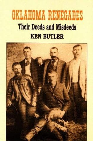 Oklahoma Renegades: Their Deeds and Misdeeds