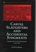 Casual Slaughters and Accidental Judgements: Canadian War Crimes Prosecutions, 1944-1948 [The Osgoode Society for Canadian Legal History]