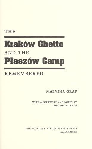 The Kraków Ghetto and the Płaszów Camp Remembered