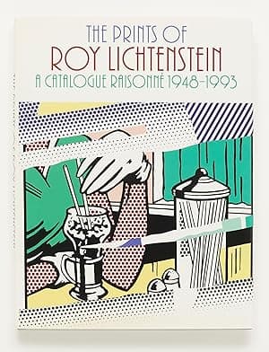 The Prints of Roy Lichtenstein: A Catalogue Raisonne 1948-1993