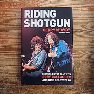 Riding Shotgun: 35 Years on the Road with Rory Gallagher and Nine Below Zero