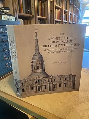 The Architectural Drawings of Sir Christopher Wren at All Souls College, Oxford: A Complete Catalogue