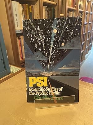 Psi: Scientific Studies of the Psychic Realm