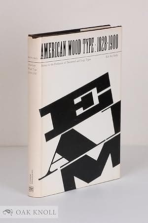 AMERICAN WOOD TYPE, 1828-1900, NOTES ON THE EVOLUTION OF DECORATED AND LARGE TYPES AND COMMENTS ON RELATED TRADES OF THE PERIOD