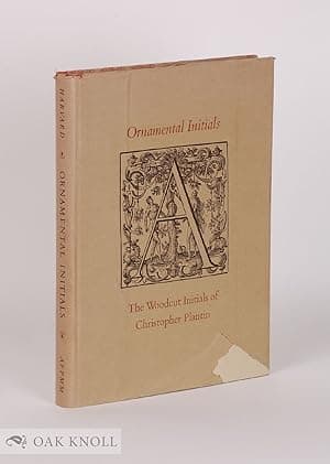 ORNAMENTAL INITIALS, THE WOODCUT INITIALS OF CHRISTOPHER PLANTIN, A COMPLETE CATALOGUE