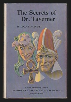 The Secrets of Dr. Taverner : With an Introductory Essay on The Work of a Modern Occult Fraternity