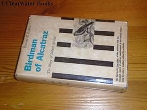 Birdman of Alcatraz. The Story of Robert Stroud. (INSCRIBED)