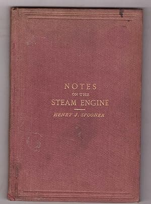 Notes of a course of elementary lectures on Steam and the Steam Engine