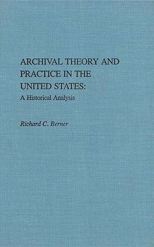 Archival Theory And Practice In The United States: A Historical Analysis