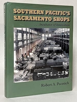 Southern Pacific's Sacramento Shops: Incubator of Innovation