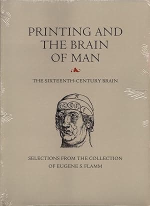 Printing and the Brain of Man; The Sixteenth Century Brain, An Exhibition and Catalogue of Selections