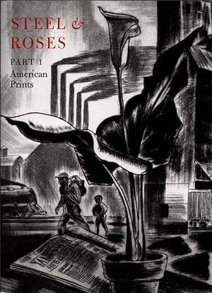 Steel & Roses; American Prints in the Hersh Cohen Collection & Botanical Books in the Fern Cohen Collection: American Prints, Botanical Books