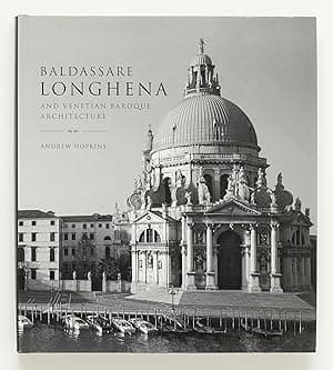 Baldassare Longhena: And Venetian Baroque Architecture
