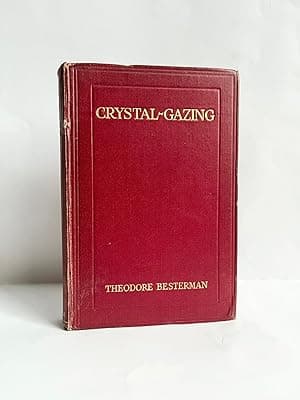 Crystal-Gazing: A Study in the History, Distribution, Theory and Practice of Scrying