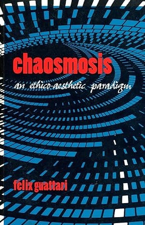 Chaosmosis: An Ethico-Aesthetic Paradigm