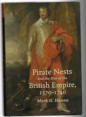 Pirate Nests and the Rise of the British Empire, 1570–1740