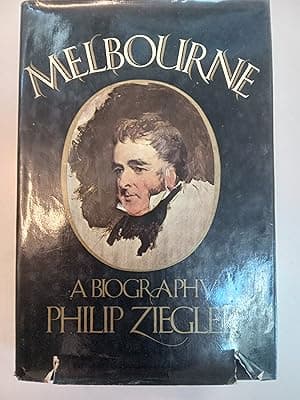 Melbourne: A Biography of William Lamb, 2nd Viscount Melbourne