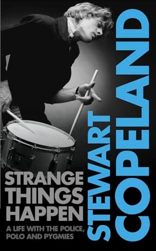 Strange Things Happen: A Life with The Police, Polo and Pygmies