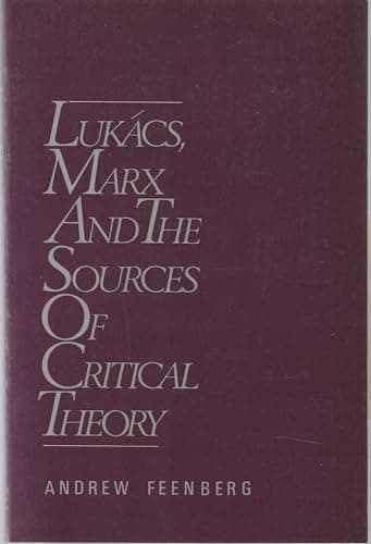 Lukács, Marx and the Sources of Critical Theory