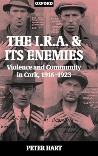 The I.R.A. and Its Enemies: Violence and Community in Cork, 1916-1923