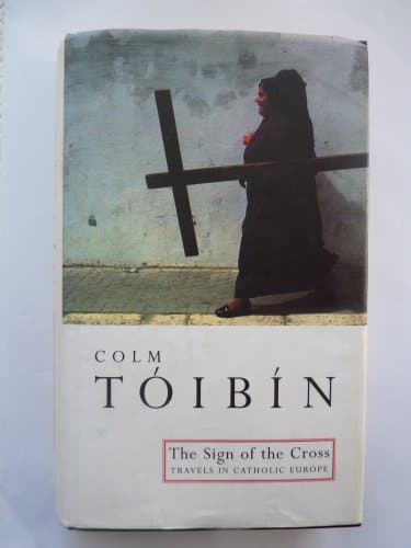 The Sign of the Cross: Travels in Catholic Europe