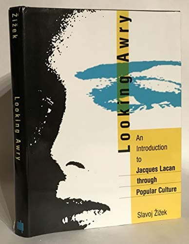 Looking Awry: An Introduction to Jacques Lacan through Popular Culture (October Books)