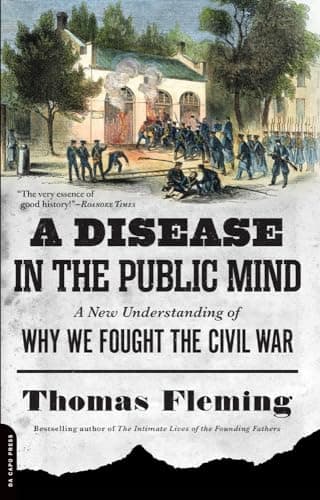A Disease in the Public Mind: A New Understanding of Why We Fought the Civil War