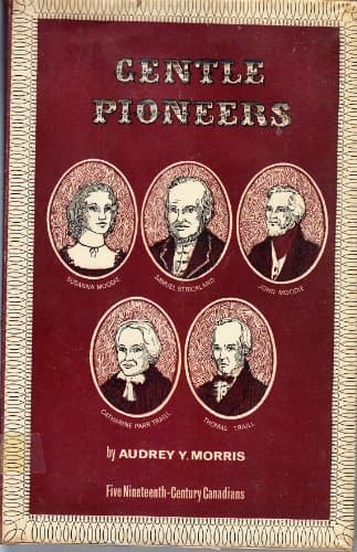 Gentle pioneers: five nineteenth-century Canadians,