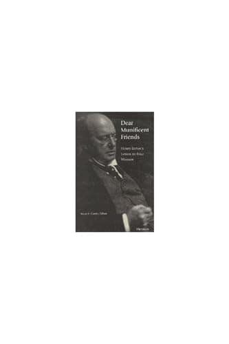 Dear Munificent Friends: Henry James's Letters to Four Women