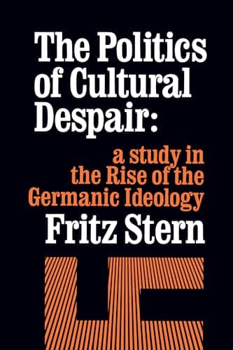 The Politics of Cultural Despair: A Study in the Rise of the Germanic Ideology