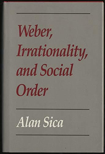 Weber, Irrationality, and Social Order
