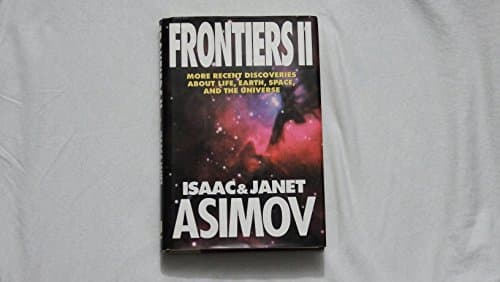 Frontiers II: More Recent Discoveries about Life, Earth, Space, and the Universe