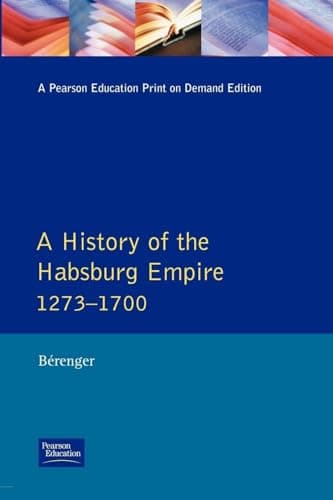 A History of the Habsburg Empire: 1273-1700