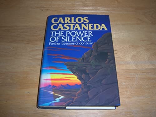 THE POWER OF SILENCE: Futher Lessons of Don Juan