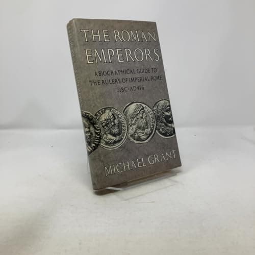 The Roman Emperors: A Biographical Guide to the Rulers of Imperial Rome, 31 BC – AD 476