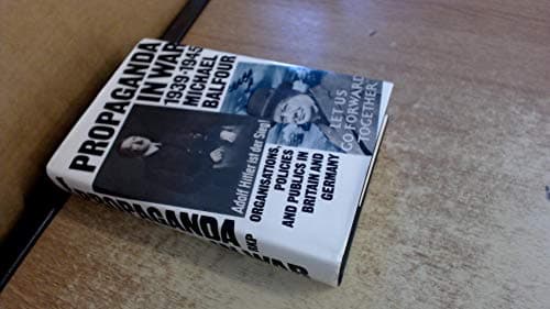 Propaganda in War, 1939-1945: Organizations, Policies and Publics in Britain and Germany
