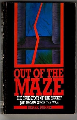 Out of the Maze: The True Story of the Biggest Jail Escape Since the Second World War