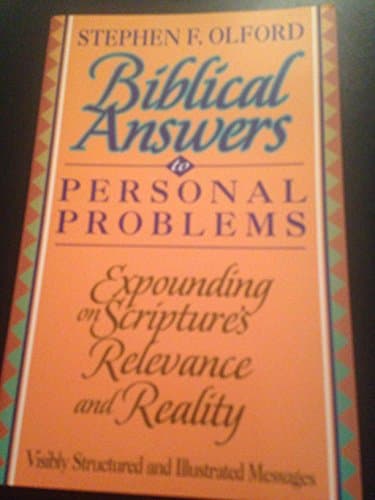 Biblical Answers to Personal Problems: Expounding on Scripture's Relevance and Reality