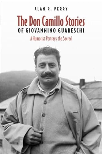 Don Camillo Stories of Giovannino Guareschi: A Humorist Potrays the Sacred (Toronto Italian Studies)