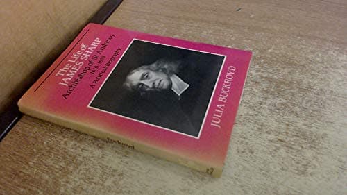 The Life of James Sharp, Archbishop of St. Andrews, 1618–1679: A Political Biography
