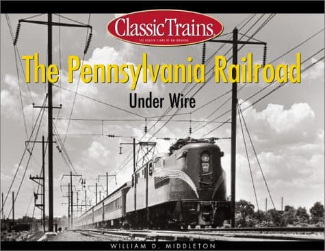 The Pennsylvania Railroad Under Wire